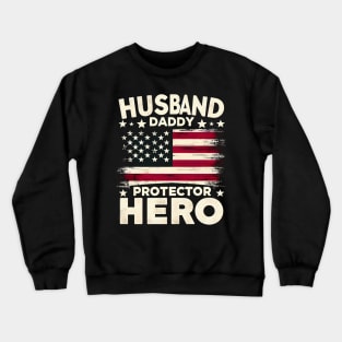 Fathers Day American Flag Husband Daddy Protector Hero Dad 4th of july Crewneck Sweatshirt